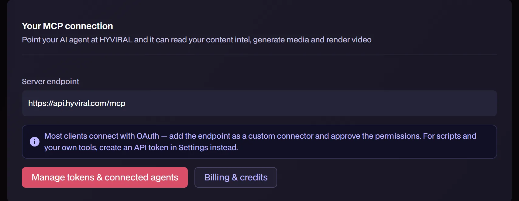 Your MCP connection: server endpoint https://api.hyviral.com/mcp; most clients connect with OAuth; manage tokens and connected agents.